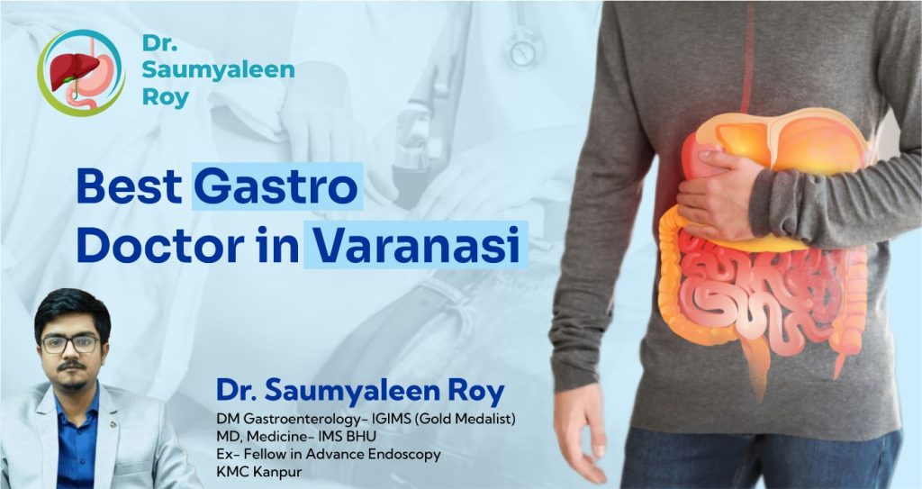 Best Gastro Doctor in Varanasi: Compassionate Care for Your Digestive Health