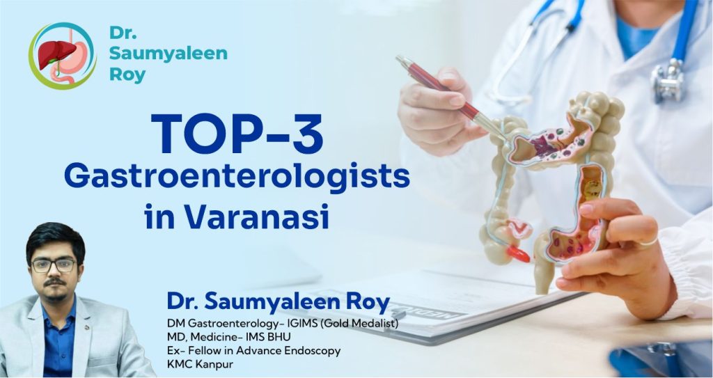 Advanced GI Solutions from the Top 3 Gastroenterologists in Varanasi