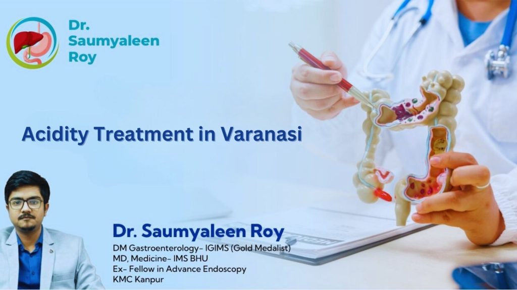 Acidity Treatment in Varanasi – Causes, Symptoms & Expert Care