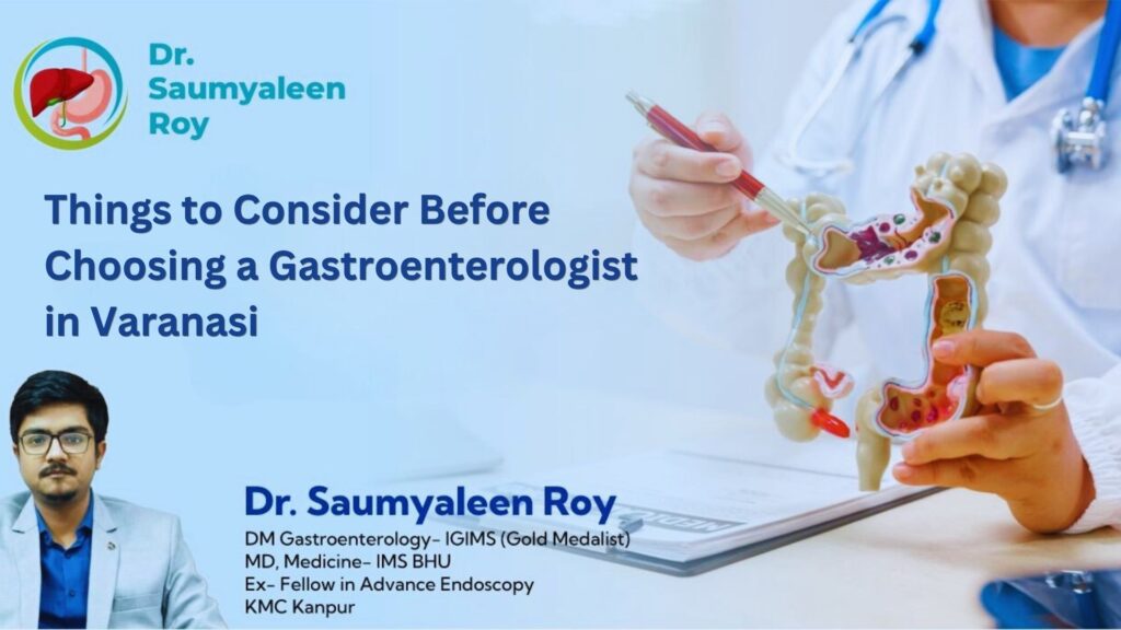 Things to Consider Before Choosing a Gastroenterologist in Varanasi